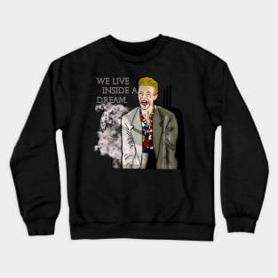 Phillip Jeffries: We Live Inside A Dream Crewneck Sweatshirt